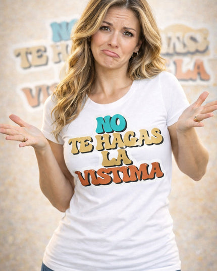 Polo Mujer - No te hagas la vistima