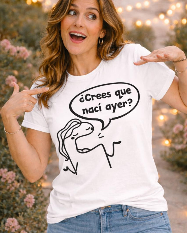 Polo Mujer - Crees Que Naci Ayer?