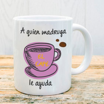 Taza personalizada - A Quien Madruga el Café le Ayuda