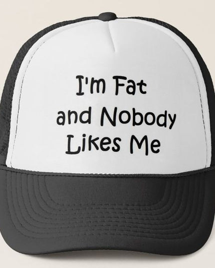 Gorra Unisex - I´m Fat and Nobody Likes Me - Tienda Nébula